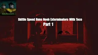 Skittle Speed Runs Noob Exterminators