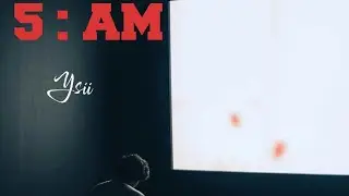 Ysii 5:AM