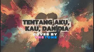 KANGEN BAND - TENTANG AKU, KAU, DAN DIA (POP PUNK VERSION) BY @OneTone10