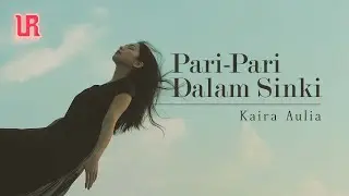 PARI PARI DALAM SINKI  - Kaira Aulia (Official Lyric Video)