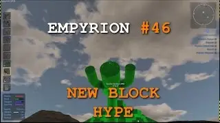 Let's Play Empyrion - Ep. 46 - New Block Hype