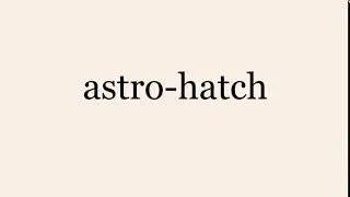 astro hatch