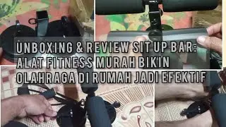 Unboxing & Review Sit Up Bar: Alat Fitness Murah Bikin Olahraga di Rumah Jadi Efektif