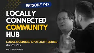 Episode 47: Local Business Spotlight Series - Lee Lynhiavu