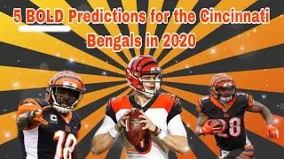 5 BOLD Predictions For The Cincinnati Bengals in 2020!