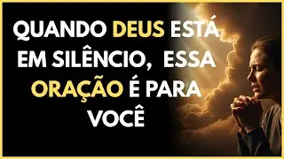 Quando Deus Está em Silêncio — Essa Oração É Para Você