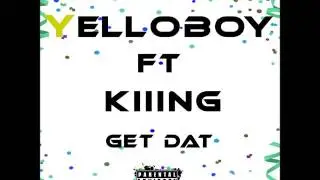Yelloboy -  GET Dat fT KIIING  Produced by Clyad