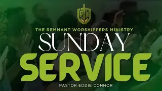 Sunday Service | The Remnant Worshippers w/Pastor Eddie Connor