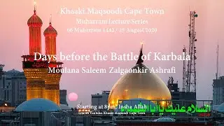 Muharram Lectures - 06 Muharram - The Days before the battle of Karbala