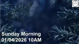 Sunday Morning 01/04/2026 10AM