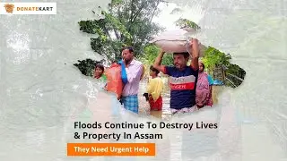Emergency Relief Needed For Victims Of Assam Floods