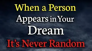 When Someone Appears in Your Dream, Don&rsquo;t Ignore This