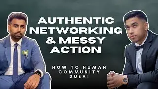 Authentic Networking & Messy Action | Dubai Launch Event | How to Human Community