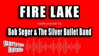 Bob Seger & The Silver Bullet Band - Fire Lake (Karaoke Version)