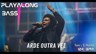 THALLES ROBERTO - ARDE OUTRA VEZ - PLAYALONG BASS