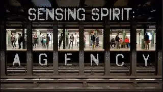 Sensing Spirit: Agency - meditation video