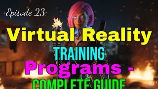 Episode 23: Virtual Reality Training Programs - Complete Guide