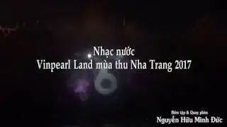 NHẠC NƯỚC VINPEARL LAND NHA TRANG 2017