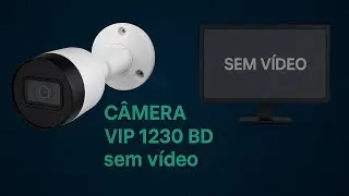 C&acirc;mera VIP 1230 B D Intel&hellip;. parou de funcionar.
