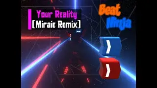 Beat Ninja | Your Reality (Miraie Remix) - Expert | S Rank