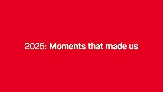 2025: Moments that made us