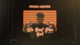 Fficial Lighter - We beat dem bad (Official audio)