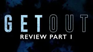 GET OUT (2017) Review/Discussion Part 1 NO SPOILERS