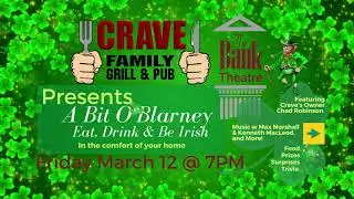 A Bit O'Blarney ~ Eat, Drink & Be Irish! Presented by The Bank Theatre & Crave Family Grill & Pub