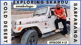Explore SKARDU Episode 13 | Gilgit-Baltistan | Sarfaranga Cold Desert @mabvlogs- #skardu #colddesert