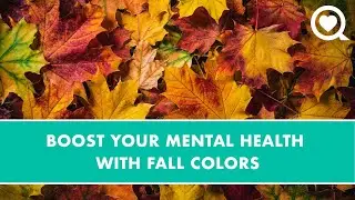 Boost Your Mental Health with Fall Colors | Healthy Living | Sharecare