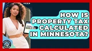 How Is Property Tax Calculated in Minnesota? | Property Taxes Uncovered News