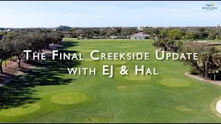 The Final Creekside Update with EJ & Hal