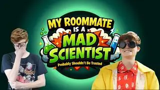 My Roommate is a mad Scientist