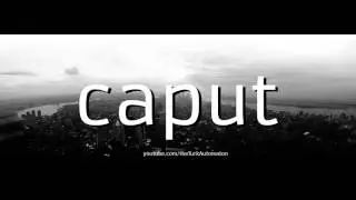 How to Pronounce caput in German