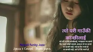 Tyo Pari Gaunki Kanchhilai &ndash; Nepali Funky Jazz |Shakti Lama I New Love Song 2025 #newnepalisong2025