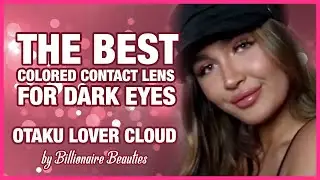 The Best Colored Contacts For Dark Eyes | Otaku Lover Cloud by Billionaire Beauties