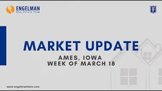 Ames, Iowa Market Update 03/18/2024