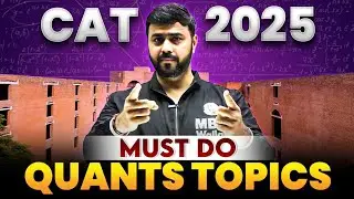Must Do Topics for Cracking Quant Section in CAT 2025