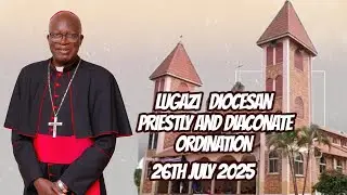 Lugazi Diocese Priestly and Diaconate ordination 26th July 2025
