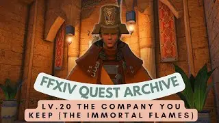 Lv.20 The Company You Keep (Immortal Flames) (Pre 7.0 Update) // FFXIV Quest Archive