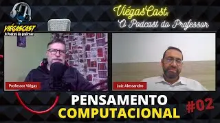 🎧🎤Vi&eacute;gasCast #02: PENSAMENTO COMPUTACIONAL - PROFESSOR VI&Eacute;GAS