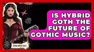 Is Hybrid Goth The Future Of Gothic Music? - Goth Music Vault