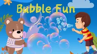 Bubble Fun ! Kid's Song