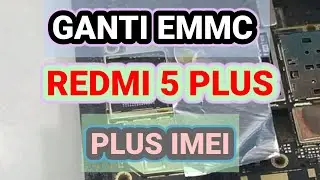 GANTI EMMC REDMI 5 PLUS LANGSUNG ON