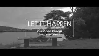 Let It Happen - Burst and Bloom