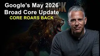 Core Roars Back - Google's May 2026 Broad Core Update - Interesting Cases and Findings