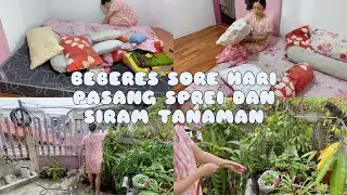 BEBERES SORE HARI PASANG SPREI DAN SIRAM TANAMAN | daily vlog irt, a day in my life