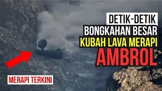 DETIK-DETIK BONGKAHAN BATU BESAR AMBROL dari Kubah Lava Tengah || Live Merapi Terkini