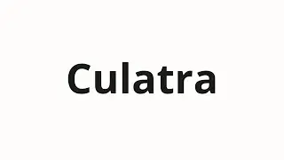 Как произносить Culatra
