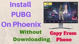 How To Install PUBG Mobile On Phoenix OS Without Downloading and Internet